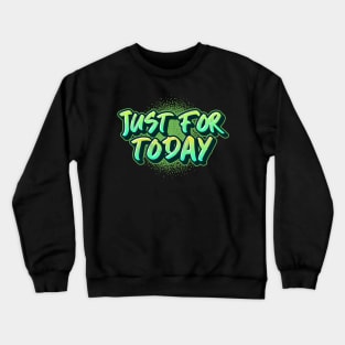 "Just For Today" 90's Themed Crewneck Sweatshirt